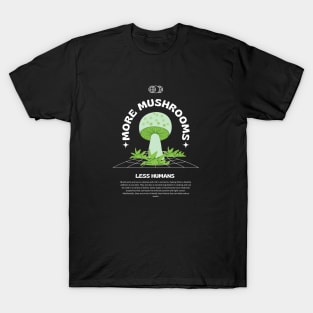 More mushrooms, less humans, mushroom lovers, gift for nature fans T-Shirt